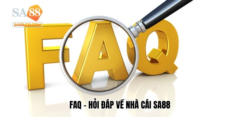 FAQ – Hỏi đáp về nhà cái Sa88