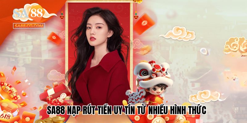 Sa88 nạp rút tiền uy tín từ nhiều hình thức
